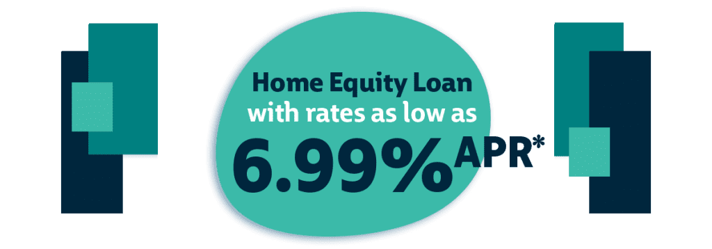 Home Equity Loan with rates as low as 6.99%*